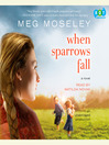 When Sparrows Fall (MP3): A Novel